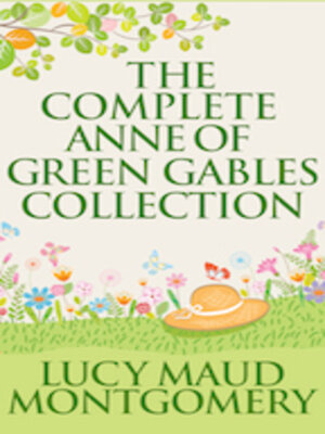 cover image of The Complete Anne of Green Gables Collection